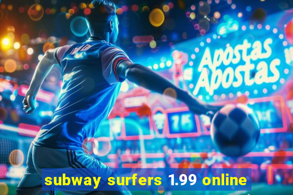 subway surfers 1.99 online